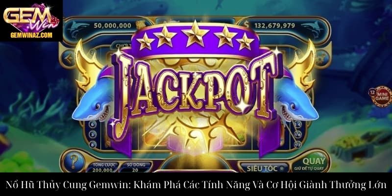 Giới thiệu game nổ hũ Thủy Cung GemWin